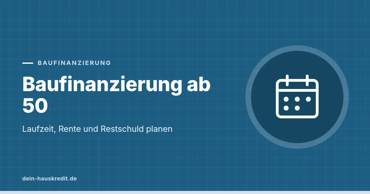 Grafik zum Beitrag: Baufinanzierung ab 50: Laufzeit, Rente und Restschuld planen