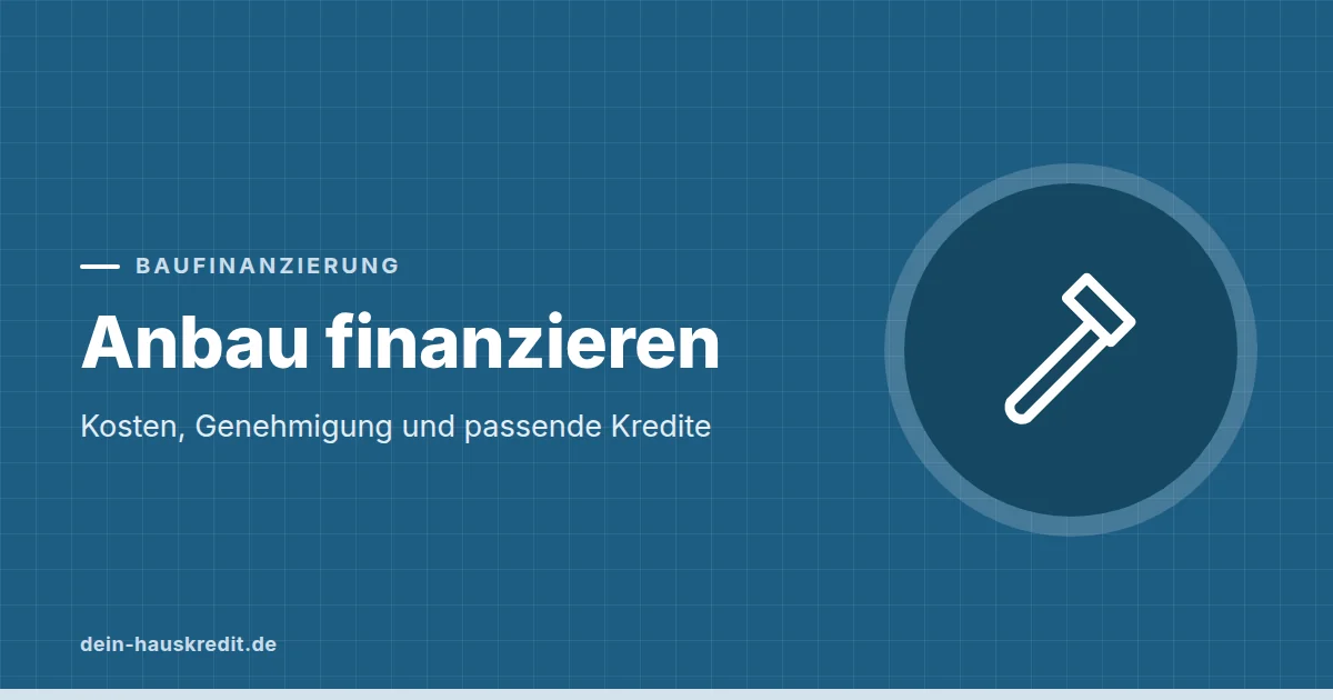 Grafik zum Beitrag: Anbau finanzieren: Kosten, Genehmigung und passende Kredite