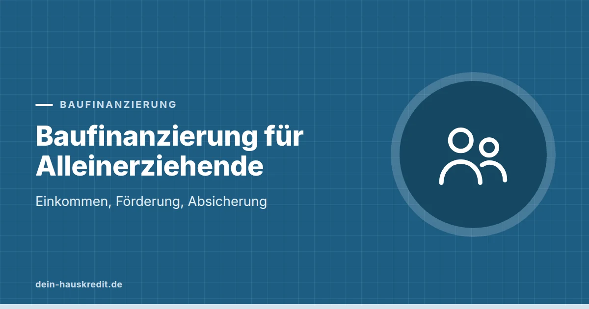 Grafik zum Beitrag: Baufinanzierung für Alleinerziehende: Einkommen, Förderung, Absicherung
