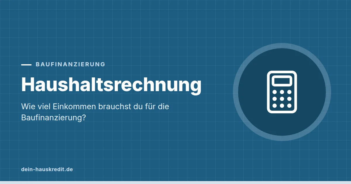 Grafik zum Beitrag: Haushaltsrechnung: Wie viel Einkommen brauchst du für die Baufinanzierung?