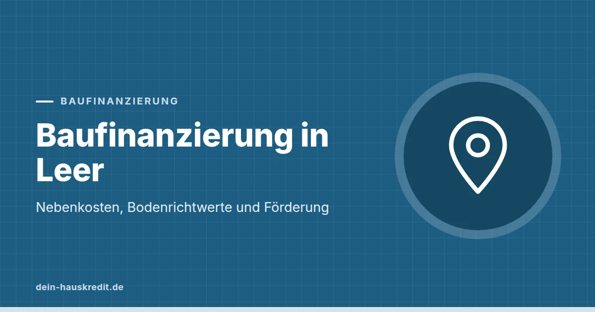 Grafik zum Beitrag: Baufinanzierung in Leer: Nebenkosten, Bodenrichtwerte und Förderung
