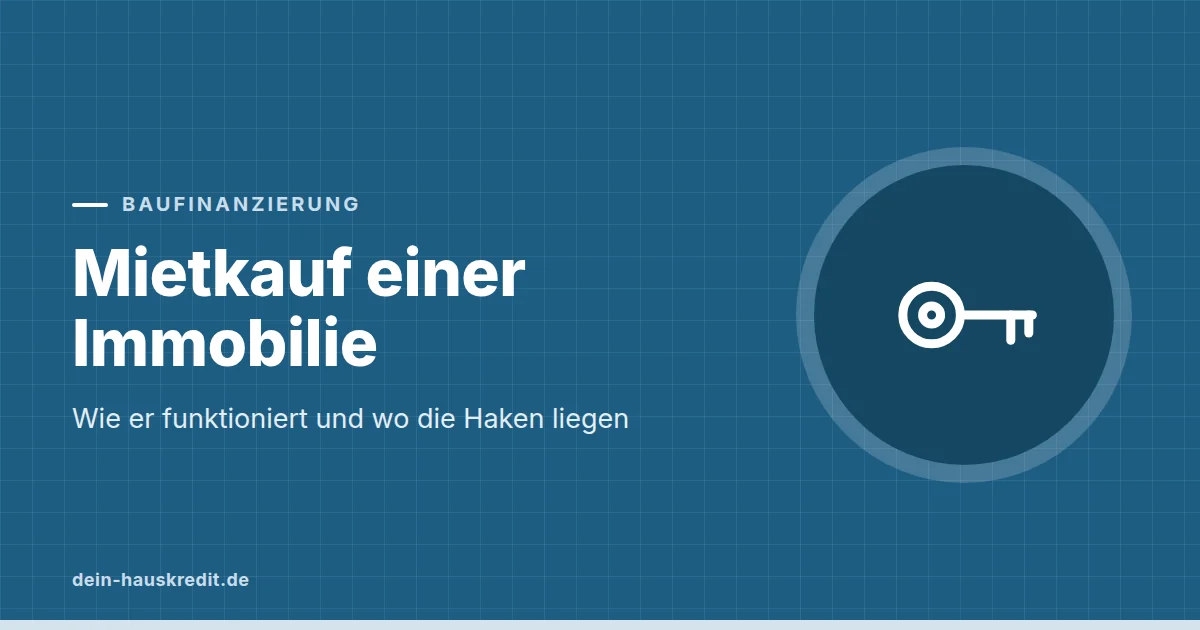 Grafik zum Beitrag: Mietkauf einer Immobilie: Wie er funktioniert und wo die Haken liegen