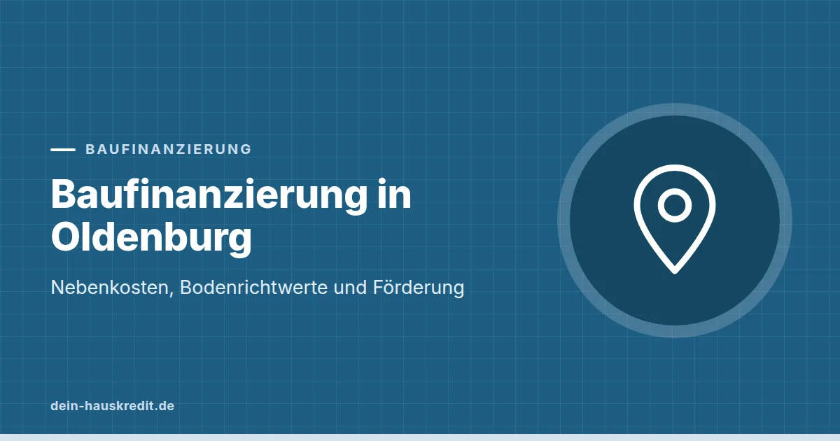 Grafik zum Beitrag: Baufinanzierung in Oldenburg: Nebenkosten, Bodenrichtwerte und Förderung