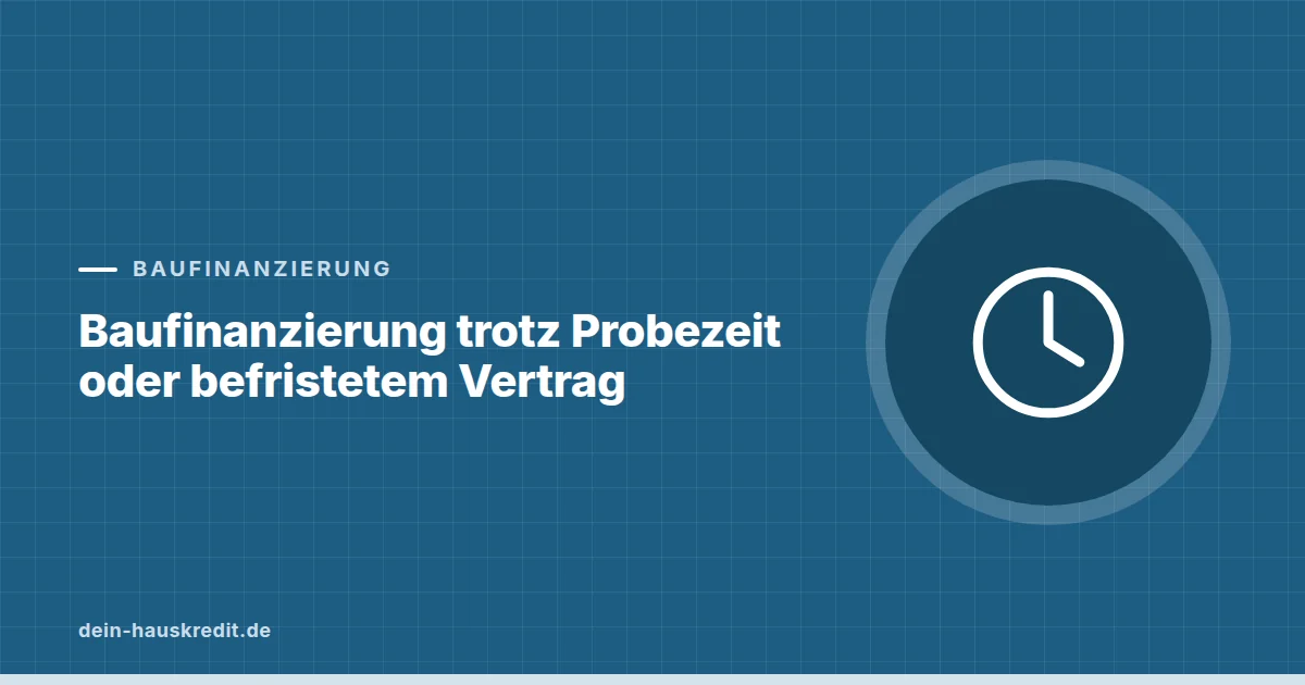 Grafik zum Beitrag: Baufinanzierung trotz Probezeit oder befristetem Vertrag