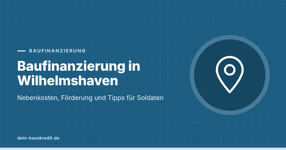 Grafik zum Beitrag: Baufinanzierung in Wilhelmshaven: Nebenkosten, Förderung und Tipps für Soldaten